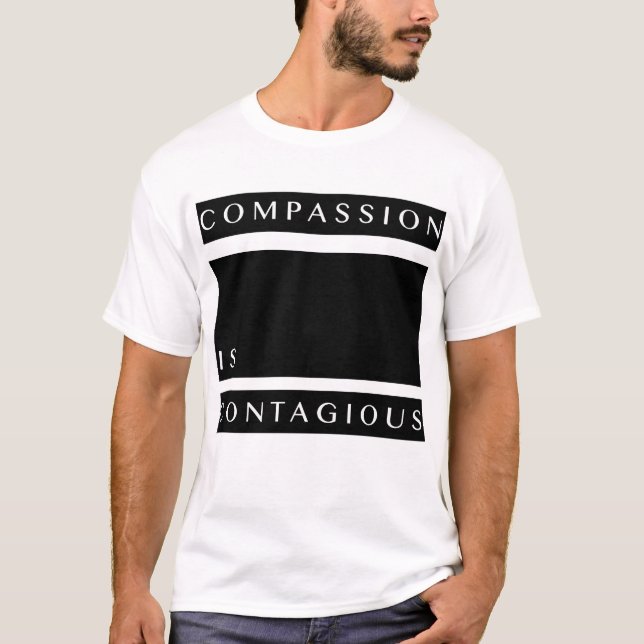 compassion is contagious (3) T-Shirt (Front)