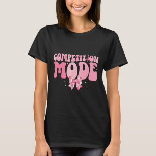 Competition Mode Cheer Comp Day Cheerleading Compe T-Shirt