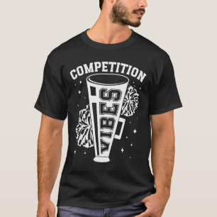 Competition Vibes Cheer Comp Day Cheerleader Compe T-Shirt