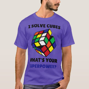 Competitive Speed Cuber I Solve Cubes Whats Your S T-Shirt