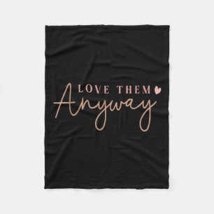 Compionate Expressions Motivational Love Quote Wit Fleece Blanket