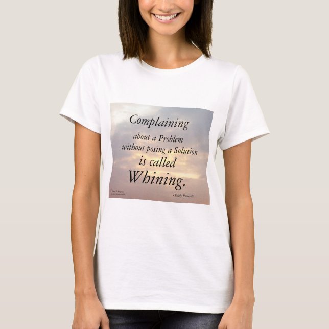 COMPLAINING-TEDDY ROOSEVELT  T-Shirt (Front)