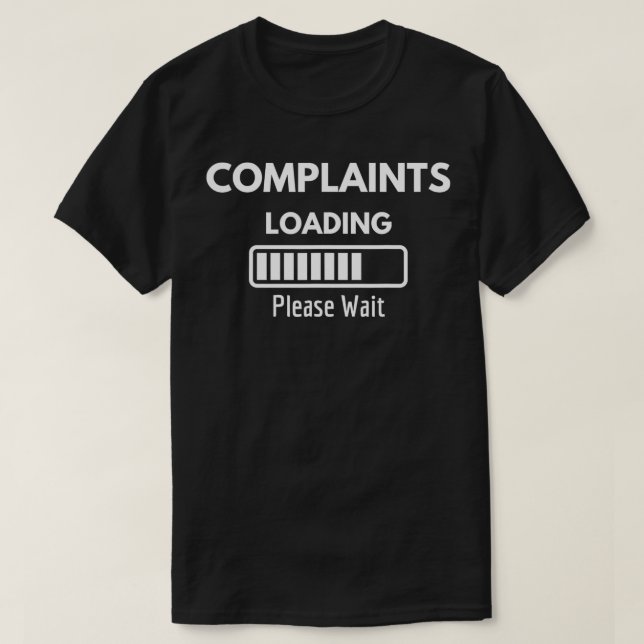 Complaints Loading Please Wait  T-Shirt (Design Front)