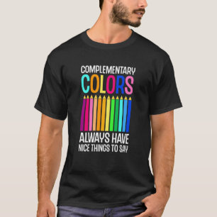 Complementary Colours Nice Things Teacher Painter T-Shirt