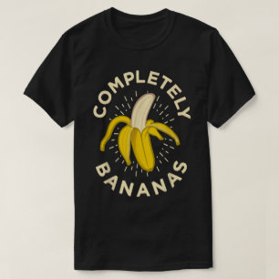Completely Bananas Funny Fruit Design T-Shirt