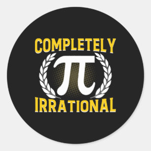 Completely Irrational - Funny 3.14 Pi Day Classic Round Sticker