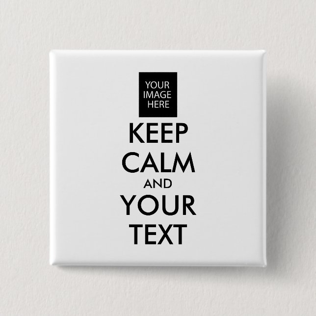 Completely Personalised KEEP CALM and YOUR TEXT 15 Cm Square Badge (Front)