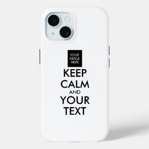 Completely Personalised KEEP CALM and YOUR TEXT iPhone 15 Case