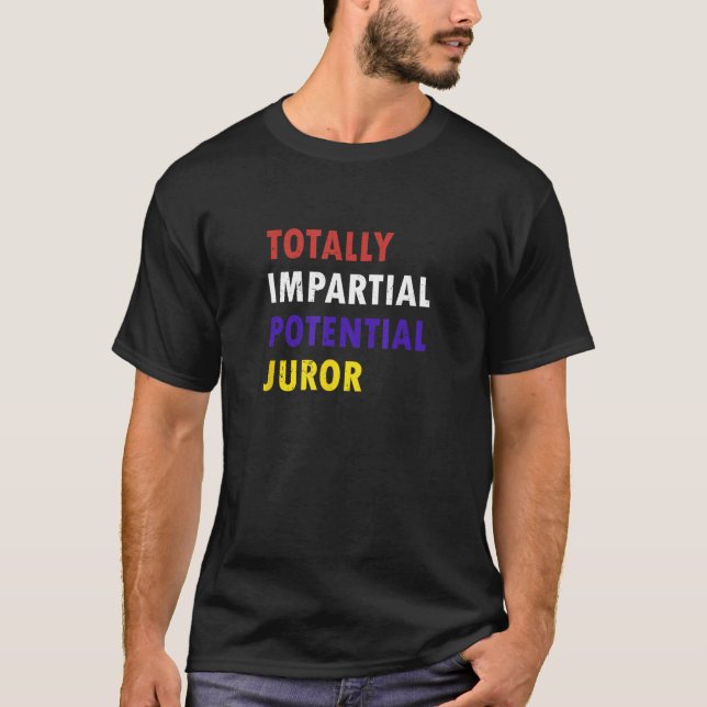 Completely unparteious potential juror 3 T-Shirt (Front)