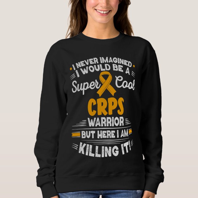 Complex Regional Pain Syndrome Cool CRPS Warrior C Sweatshirt (Front)