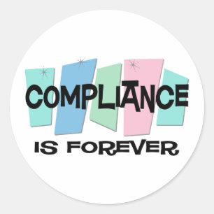 Compliance Is Forever Classic Round Sticker