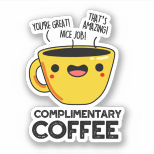 Complimentary Coffee Funny Drink Pun 