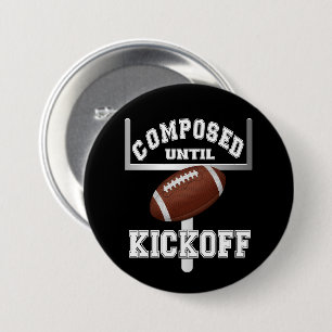 Composed Until Kickoff Football Humour 7.5 Cm Round Badge