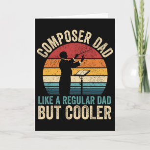 Composer Dad Like Regular Dad But Cooler Father&#; Card