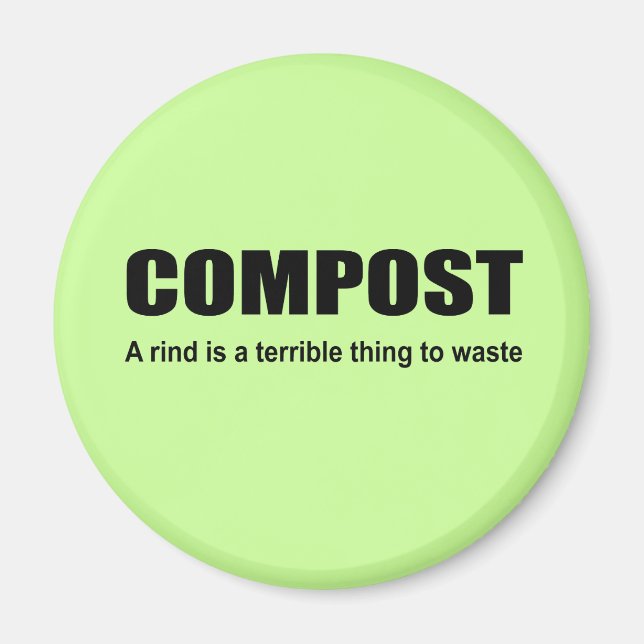 COMPOST - A rind is a terrible thing to waste Magnet (Front)