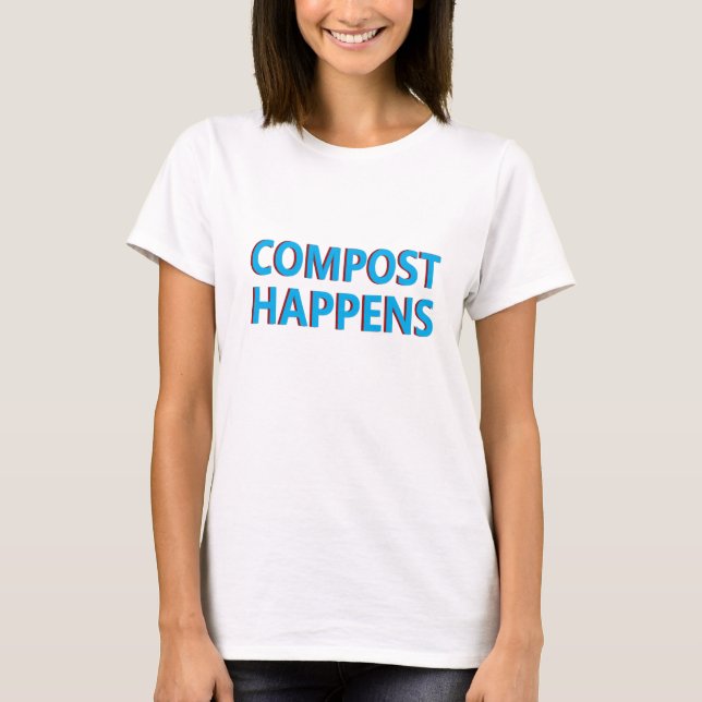 compost happens composter T-Shirt (Front)
