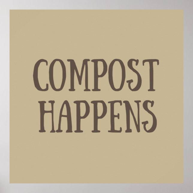 compost happens composting poster (Front)