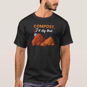Compost I'd Dig That Lawn Mower Gardening Hobby Ga T-Shirt