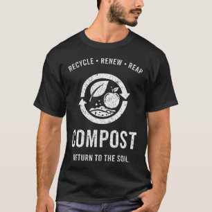 Compost Return To The Soil Sustainable Gardening T-Shirt