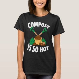 Composting For Compost Gardener Farmer Composting T-Shirt