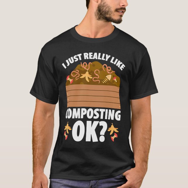 Composting For Compost Gardener Farmer Composting T-Shirt (Front)
