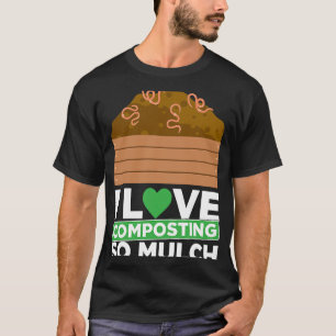 Composting For Compost Gardener Farmer Composting  T-Shirt