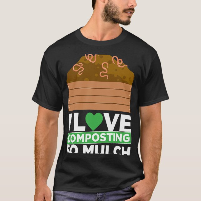 Composting For Compost Gardener Farmer Composting  T-Shirt (Front)