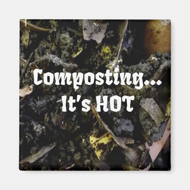 Composting...It's HOT magnet (Front)