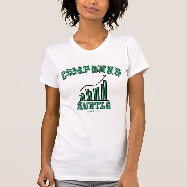 Compound Hustle Daily Grind Wealth Builder Mindset T-Shirt (Front)