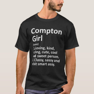 COMPTON GIRL CA CALIFORNIA Funny City Home Roots G T-Shirt
