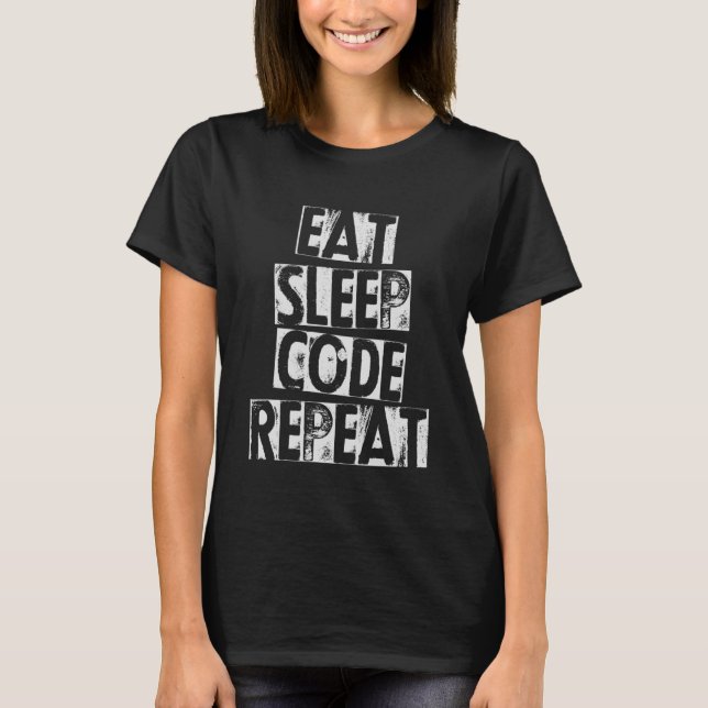 Computer Coding Software Programmer  Eat Sleep Cod T-Shirt (Front)