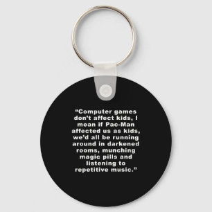 Computer Games Dont Affect Us Funny Key Ring