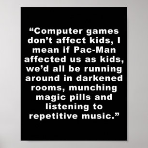 Computer Games Dont Affect Us Funny  Poster
