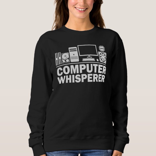 Computer Geek Tech Nerd Men Women Cool Support _5 Sweatshirt (Front)