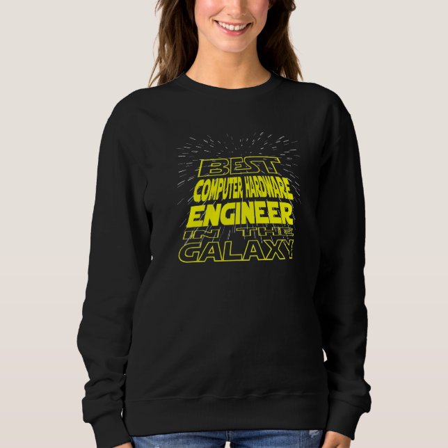 Computer Hardware Engineer  Cool Galaxy Job Sweatshirt (Front)