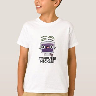 Computer Heckler Funny Hacker Pun T-Shirt