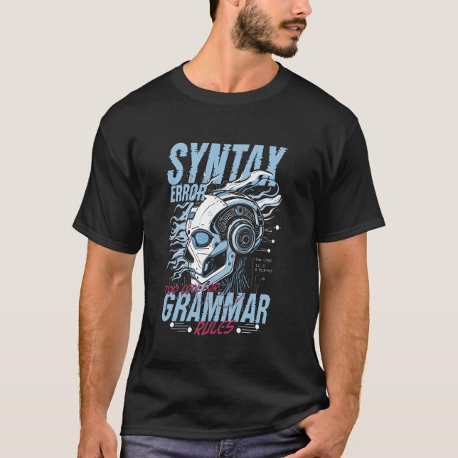 Computer Linguist Syntax Error Too Cool For Gramma T-Shirt (Front)