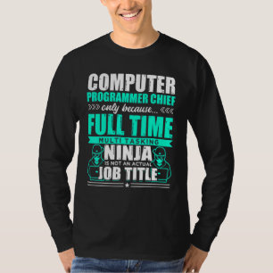 Computer Programmer Chief Multi Tasking Ninja T-Shirt