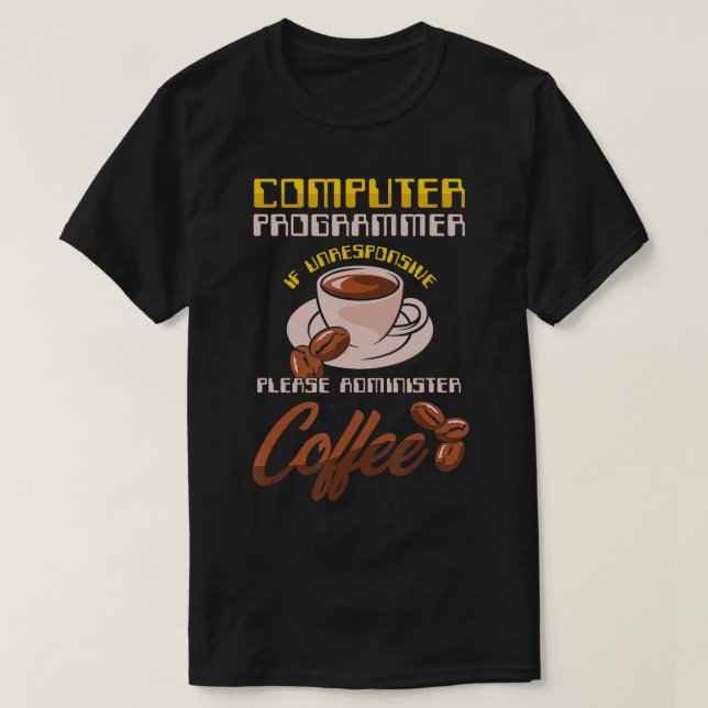 Computer Programmer Coffee Programming PC IT Coder T-Shirt (Design Front)