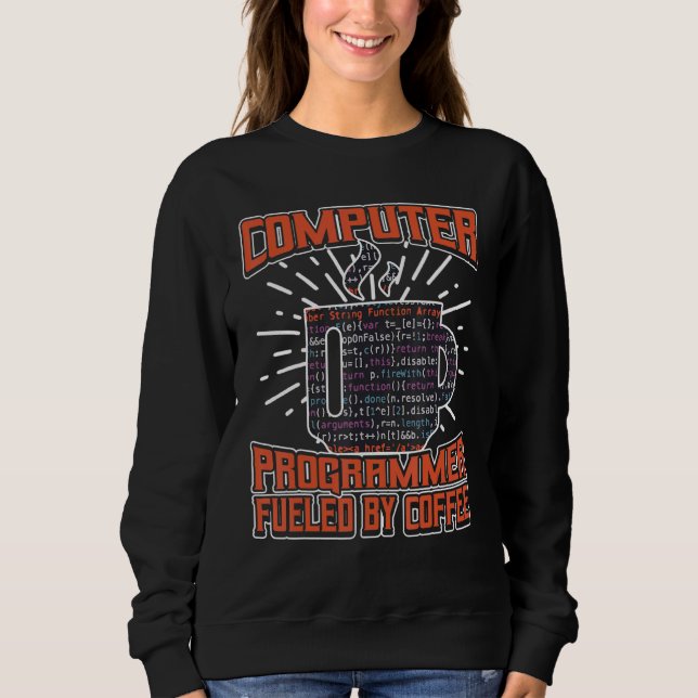 Computer Programmer Fuelled By Coffee Sweatshirt (Front)