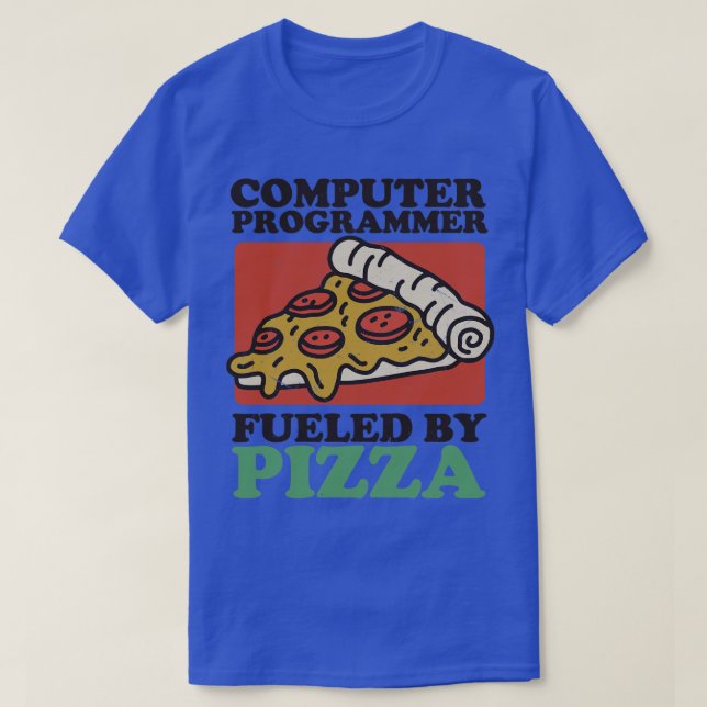 Computer Programmer Fuelled By Pizza T-Shirt (Design Front)