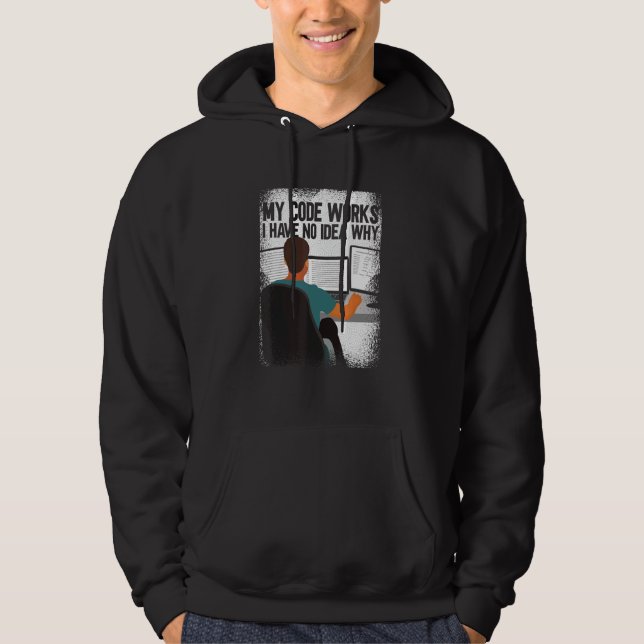 Computer Programmer   My Codes Works I Have No Ide Hoodie (Front)