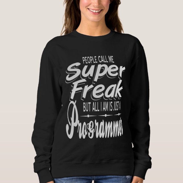 Computer Programmer u2013 Freak for Computer Nerds Sweatshirt (Front)