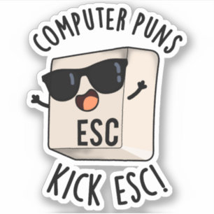 Computer Puns Kick Esc Funny Keyboard Pun 