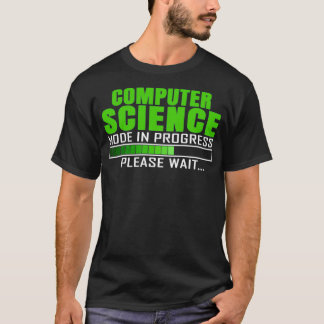 Computer Science Mode In Progress Funny Design Quo T-Shirt