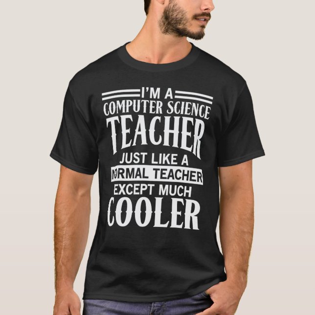 Computer Science Teacher Apparel   Teachers Design T-Shirt (Front)