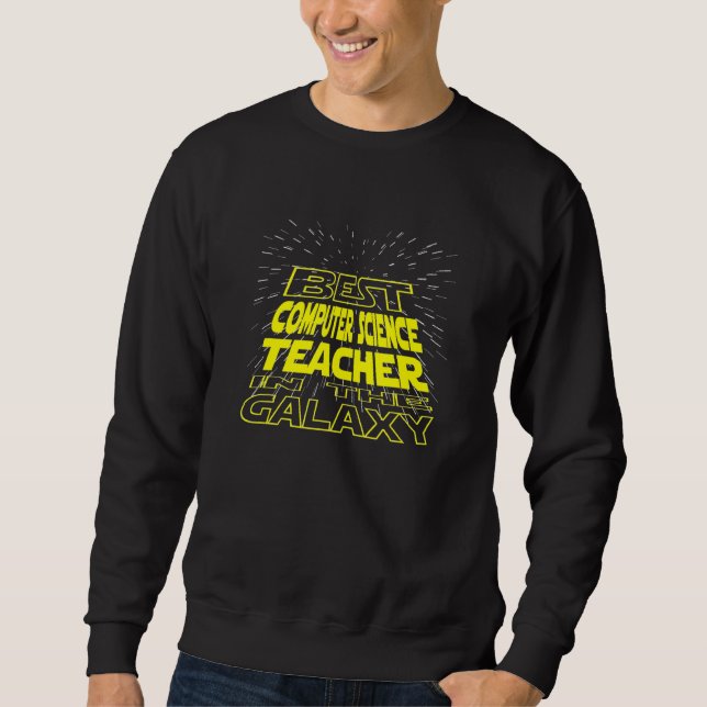 Computer Science Teacher   Cool Galaxy Job Sweatshirt (Front)