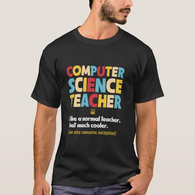 Computer Science Teacher CS Professor Coding Instr T-Shirt (Front)