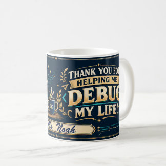 Computer Science Teacher Mug, Debugging Life Gift! Coffee Mug