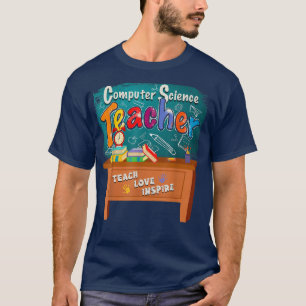 Computer Science Teacher Teach Love Inspire Back T T-Shirt